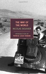 The Way of the World by Nicolas Bouvier The Way of the World by Nicolas Bouvier
