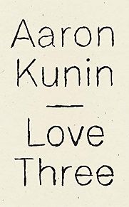 Love Three: A Study of a Poem By George Herbert by Aaron Kunin