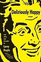 Deliriously Happy by Larry Doyle Deliriously Happy by Larry Doyle