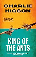 King Of The Ants by Charlie Higson King Of The Ants by Charlie Higson