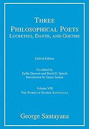 The Best Goethe Books - Three Philosophical Poets: Lucretius, Dante, and Goethe by George Santayana The Best Goethe Books - Three Philosophical Poets: Lucretius, Dante, and Goethe by George Santayana