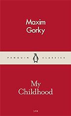 The best books on Revolutionary Russia - My Childhood by Maxim Gorky
