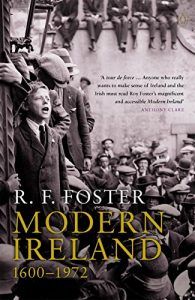 The best books on Modern Irish History - Modern Ireland: 1600-1972 by Roy Foster