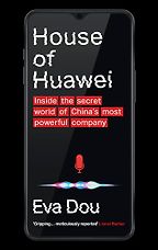 Notable Nonfiction Books of Early 2025 - House of Huawei: The Secret History of China's Most Powerful Company by Eva Dou Notable Nonfiction Books of Early 2025 - House of Huawei: The Secret History of China's Most Powerful Company by Eva Dou