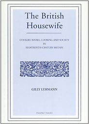 The best books on Historic Cooking - The British Housewife by Gilly Lehmann The best books on Historic Cooking - The British Housewife by Gilly Lehmann