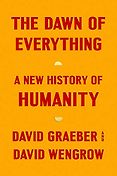 The Best Politics Books: the 2022 Orwell Prize for Political Writing - The Dawn of Everything: A New History of Humanity by David Graeber & David Wengrow