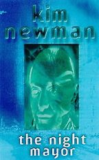 The Night Mayor by Kim Newman The Night Mayor by Kim Newman