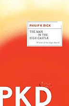 The Best Philip K. Dick Books - The Man in the High Castle by Philip K Dick