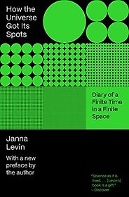 The Best Books on the Big Bang - How the Universe Got Its Spots: Diary of a Finite Time in a Finite Space by Janna Levin