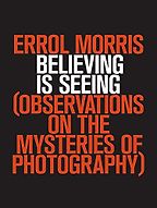 Believing is Seeing by Errol Morris Believing is Seeing by Errol Morris