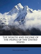 The best books on Income Inequality - The Wealth and Income of the People of the United States by Willford Isbell King
