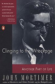 Clinging to the Wreckage by John Mortimer Clinging to the Wreckage by John Mortimer