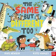 The Same But Different Too by Karl Newson & Kate Hindley (illustrator) The Same But Different Too by Karl Newson & Kate Hindley (illustrator)