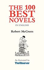 The 100 Best Novels in English by Robert McCrum The 100 Best Novels in English by Robert McCrum