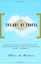 The Best Books on the Philosophy of Travel - The Art of Travel by Alain de Botton The Best Books on the Philosophy of Travel - The Art of Travel by Alain de Botton