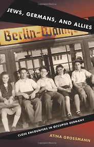 The best books on Modern German History - Jews, Germans, and Allies: Close Encounters in Occupied Germany by Atina Grossmann