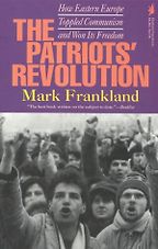 The best books on The Fall of Communism - The Patriots’ Revolution by Mark Frankland