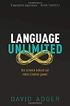 Language Unlimited: The Science Behind Our Most Creative Power by David Adger