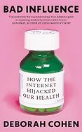 The Best Popular Science Books of 2026: The Royal Society Book Prize - Bad Influence: How the Internet Hijacked Our Health by Deborah Cohen The Best Popular Science Books of 2026: The Royal Society Book Prize - Bad Influence: How the Internet Hijacked Our Health by Deborah Cohen