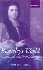 Berkeley's World: An Examination of the Three Dialogues by Tom Stoneham Berkeley's World: An Examination of the Three Dialogues by Tom Stoneham