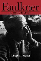 Faulkner: A Biography by Joseph Blotner Faulkner: A Biography by Joseph Blotner