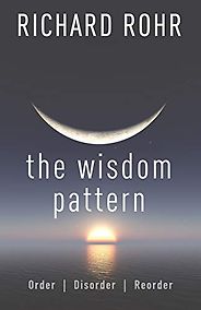 The Best Self Help Books of 2020 - The Wisdom Pattern: Order, Disorder, Reorder by Richard Rohr The Best Self Help Books of 2020 - The Wisdom Pattern: Order, Disorder, Reorder by Richard Rohr