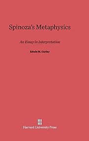 Spinoza’s Metaphysics: An Essay in Interpretation by Edwin Curley