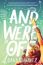 And We're Off by Dana Schwartz And We're Off by Dana Schwartz