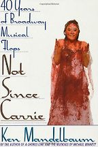 The best books on Broadway - Not Since Carrie by Ken Mandelbaum The best books on Broadway - Not Since Carrie by Ken Mandelbaum