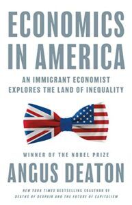 Economics in America: An Immigrant Economist Explores the Land of Inequality by Angus Deaton