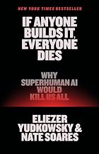 The Best AI Books in 2026 - If Anyone Builds It, Everyone Dies: Why Superhuman AI Would Kill Us All by Eliezer Yudkowsky & Nate Soares