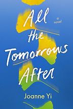 All the Tomorrows After by Joanne Yi All the Tomorrows After by Joanne Yi