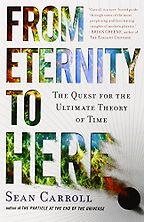 From Eternity to Here by Sean M Carroll