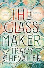 The Glassmaker by Tracy Chevalier The Glassmaker by Tracy Chevalier