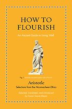 Notable Nonfiction of Early Summer 2023 - How to Flourish: An Ancient Guide to Living Well by Aristotle & Susan Sauvé Meyer (translator)