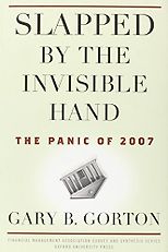 The best books on Financial Crises - Slapped by the Invisible Hand by Gary Gorton