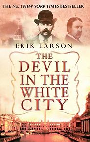 The Best True Crime Books - The Devil in the White City by Erik Larson The Best True Crime Books - The Devil in the White City by Erik Larson