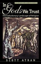 The best books on Atheist Philosophy of Religion - In Gods We Trust: The Evolutionary Landscape of Religion by Scott Atran The best books on Atheist Philosophy of Religion - In Gods We Trust: The Evolutionary Landscape of Religion by Scott Atran