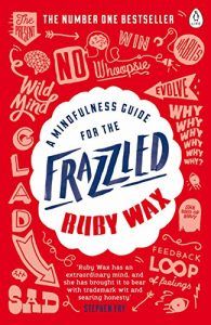 The best books on Mindfulness - A Mindfulness Guide for the Frazzled by Ruby Wax