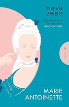 The Best Biographies of 18th-Century Figures - Marie Antoinette by Stefan Zweig