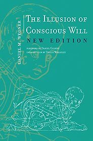 The best books on Evolutionary Psychology - The Illusion of Conscious Will by Daniel M. Wegner The best books on Evolutionary Psychology - The Illusion of Conscious Will by Daniel M. Wegner