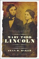 The Best Books about First Ladies - Mary Todd Lincoln by Jean H Baker