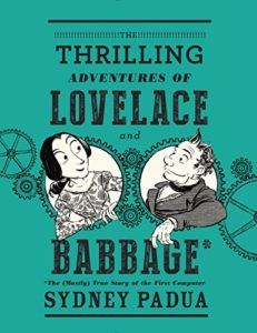 The best books on Ada Lovelace - The Thrilling Adventures of Lovelace and Babbage by Sydney Padua