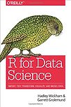 R for Data Science: Import, Tidy, Transform, Visualize, and Model Data by Hadley Wickham
