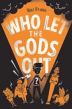 Who Let the Gods Out by Maz Evans Who Let the Gods Out by Maz Evans