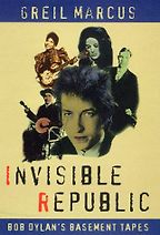 Invisible Republic by Greil Marcus Invisible Republic by Greil Marcus