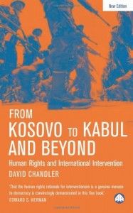 The best books on Humanitarian Intervention - From Kosovo to Kabul and Beyond - New Edition by David Chandler (University of Westminster)