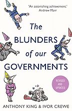 The Blunders of Our Governments by Anthony King & Ivor Crewe The Blunders of Our Governments by Anthony King & Ivor Crewe