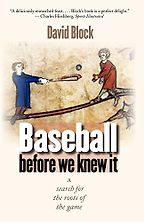 The best books on Baseball - Baseball Before We Knew It by David Block The best books on Baseball - Baseball Before We Knew It by David Block