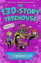 The 130-Storey Treehouse by Andy Griffiths & Terry Denton (Illustrator)